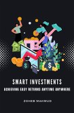 Smart Investments Achieving Easy Returns Anytime, Anywhere (eBook, ePUB) Smart Investments Achieving Easy Returns Anytime, Anywhere (eBook, ePUB)