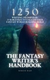 The Fantasy Writer's Handbook: 1250 Writing Prompts in 25 Subgenres to Unleash Your Fantasy World-Building Skills (eBook, ePUB)