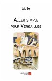 Aller simple pour Versailles (eBook, ePUB) Aller simple pour Versailles (eBook, ePUB)