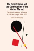 Soviet Union and the Construction of the Global Market (eBook, ePUB)
