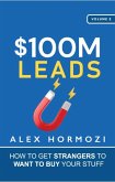 $100M Leads: How to Get Strangers to Want to Buy Your Stuff (Acquisition.com $100M Series, #2) (eBook, ePUB)
