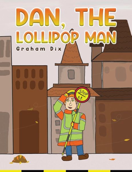 Dan, The Lollipop Man (eBook, ePUB) Dan, The Lollipop Man (eBook, ePUB)