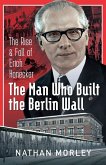 Man Who Built the Berlin Wall (eBook, ePUB)