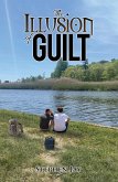 Illusion of Guilt (eBook, ePUB) Illusion of Guilt (eBook, ePUB)