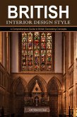 British Interior Design Style: A Comprehensive Guide to British Decorating Concepts (eBook, ePUB)