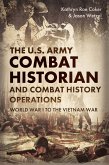 U.S. Army Combat Historian and Combat History Operations (eBook, ePUB)