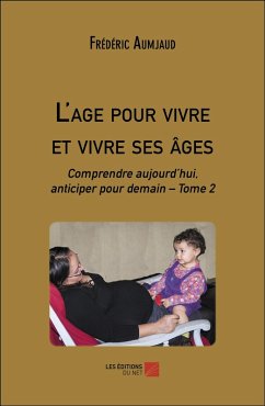 L'age pour vivre et vivre ses âges (eBook, ePUB) - Frederic Aumjaud, Aumjaud