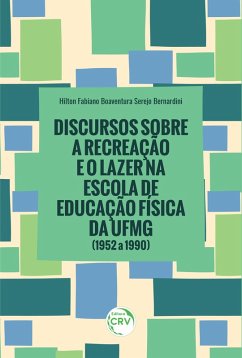 Cover DISCURSOS SOBRE A RECREAÇÃO E O LAZER NA ESCOLA DE EDUCAÇÃO FÍSICA DA UFMG (eBook, ePUB)