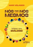 Nós Por Nós Mesmos: Vidas em Diálogo (eBook, ePUB) Nós Por Nós Mesmos: Vidas em Diálogo (eBook, ePUB)