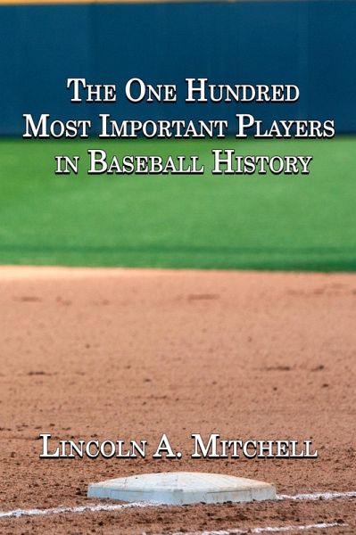 One Hundred Most Important Players in Baseball History (eBook, ePUB)