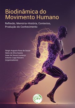 BIODINÂMICA DO MOVIMENTO HUMANO (eBook, ePUB) - Souza, Sérgio Augusto Rosa de; Soares, Itânio da Silva; Lourenço, Isaac de Sousa; Navarro, Antonio Coppi