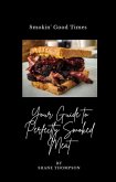&quote;Smokin' Good Times: Your Guide to Perfectly Smoked Meat&quote; (eBook, ePUB)