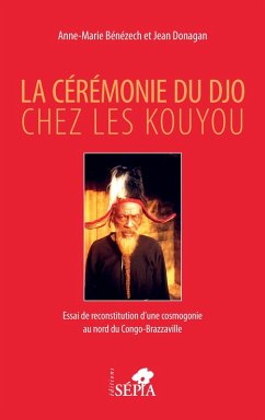 La cérémonie du Djo chez les Kouyou (eBook, PDF) - Benezech; Donagan