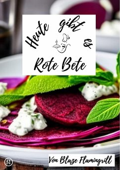 Heute gibt es - Rote Bete (eBook, ePUB) - Flamingrill, Blaze