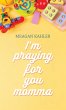 I'm Praying For You Momma (eBook, ePUB) - Bild 1