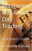 Mastering the Art of Day Trading An Expert's Guide (eBook, ePUB)