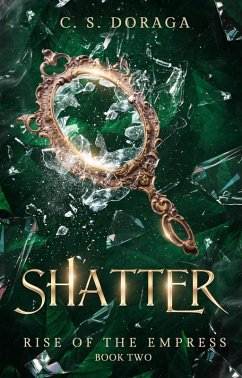 Shatter (Rise of the Empress, #2) (eBook, ePUB) - Doraga, C. S.