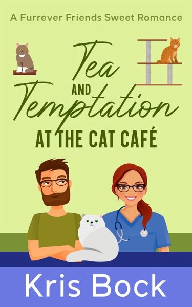 Tea and Temptation at the Cat Café (A Furrever Friends Sweet Romance, #3) (eBook, ePUB) Tea and Temptation at the Cat Café (A Furrever Friends Sweet Romance, #3) (eBook, ePUB)