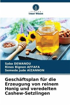 Geschäftsplan für die Erzeugung von reinem Honig und veredelten Cashew-Setzlingen - DEWANOU, Saba;AFFAFA, Rinos Bignon;Aïzannon, Semede Jude