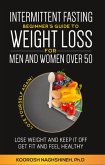 Intermittent fasting: Beginner's Guide To Weight Loss For Men And Women Over 50: Love Yourself Again! Lose Weight and Keep it Off, Get Fit and Feel Healthy, ... 21-Day Meal Plan (Dr. N's Wellness Series) (eBook, ePUB)