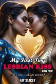 My First Time Lesbian Kiss: First Time Lesbian Erotica (Book Four) (eBook, ePUB)