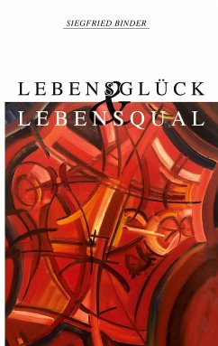 Lebensglück und Lebensqual - Binder, Siegfried