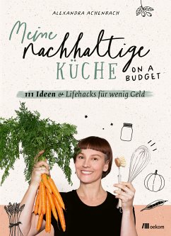 Meine nachhaltige Küche – on a budget (eBook, PDF) - Achenbach, Alexandra