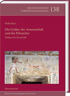 Die Gräber des Amenemhab und des Pehsucher. Theben Nr. 85 und 88 - Heye, Heike