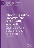 Tobacco Regulation, Economics, and Public Health, Volume III