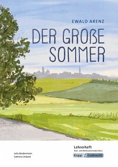 Der große Sommer - Ewald Arenz - Lehrerheft - Realschule und Werkrealschule - Biedermann, Julia;UNdank, Sabrina