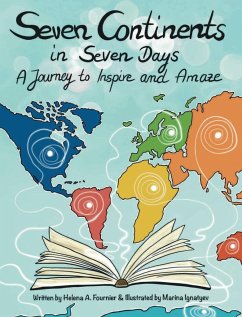 Seven Continents in Seven Days -A Journey to Inspire and Amaze - Fournier, Helena A.