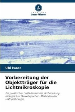 Vorbereitung der Objektträger für die Lichtmikroskopie - Isaac, Ubi