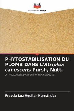 PHYTOSTABILISATION DU PLOMB DANS L'Atriplex canescens Pursh, Nutt. - Aguilar Hernández, Pravda Luz