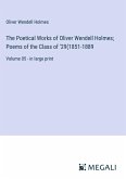 The Poetical Works of Oliver Wendell Holmes; Poems of the Class of '29(1851-1889