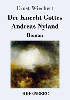 Der Knecht Gottes Andreas Nyland - Wiechert, Ernst