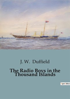 The Radio Boys in the Thousand Islands - Duffield, J. W.