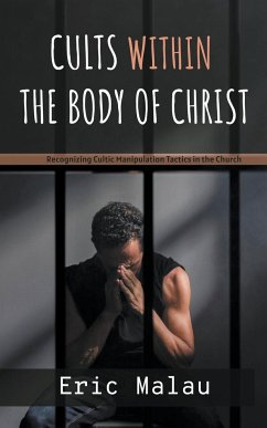 Cults Within the Body of Christ - Malau, Eric