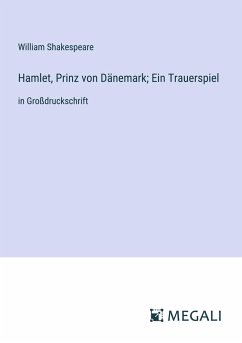 Hamlet, Prinz von Dänemark; Ein Trauerspiel - Shakespeare, William