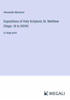 Expositions of Holy Scripture; St. Matthew Chaps. IX to XXVIII - Maclaren, Alexander