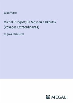 Michel Strogoff; De Moscou a Irkoutsk (Voyages Extraordinaires) - Verne, Jules