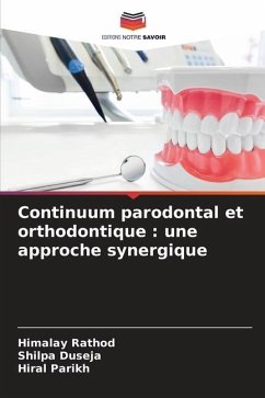 Continuum parodontal et orthodontique : une approche synergique - Rathod, Himalay;Duseja, Shilpa;Parikh, Hiral