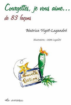 Courgettes, je vous aime... de 83 façons (eBook, ePUB) - Vigot-Lagandre, Beatrice