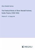 The Poetical Works of Oliver Wendell Holmes; Earlier Poems (1830-1836)