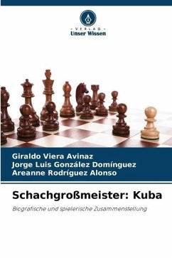 Schachgroßmeister: Kuba - Viera Avinaz, Giraldo;González Domínguez, Jorge Luis;Rodríguez Alonso, Areanne