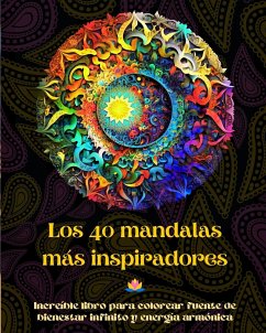 Los 40 mandalas más inspiradores - Increíble libro para colorear fuente de bienestar infinito y energía armónica - Editions, Peaceful Ocean Art