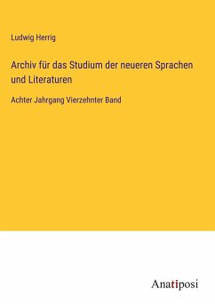 Archiv für das Studium der neueren Sprachen und Literaturen - Herrig, Ludwig