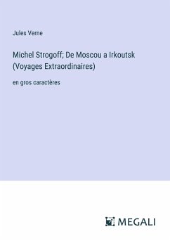 Michel Strogoff; De Moscou a Irkoutsk (Voyages Extraordinaires) - Verne, Jules