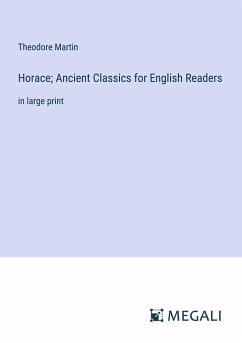 Horace; Ancient Classics for English Readers - Martin, Theodore