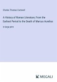 A History of Roman Literature; From the Earliest Period to the Death of Marcus Aurelius