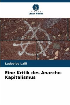 Eine Kritik des Anarcho-Kapitalismus - Lalli, Ludovico